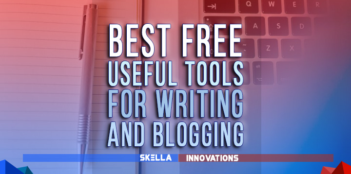 10 Best Free Useful Tools for Writing and Blogging