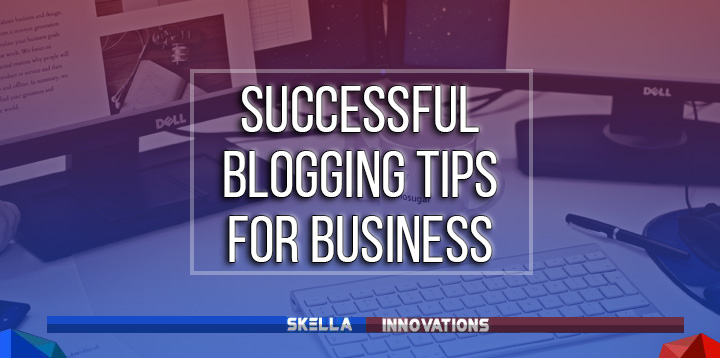 4 Successful Blogging Tips for Business